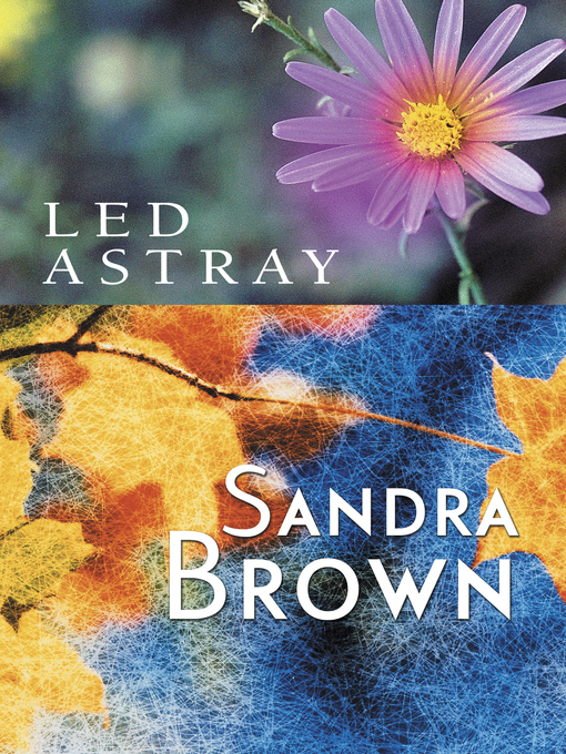 Title details for Led Astray by Sandra Brown - Available